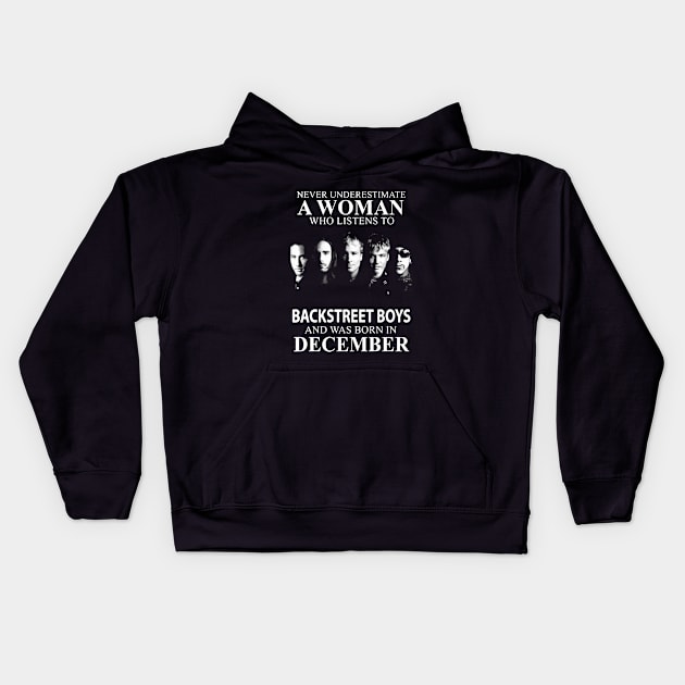 Never Underestimate A Woman Who Listens To Backstreet Boys And Was Born In December Rock Kids Hoodie by colum